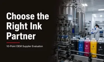 How to Choose a Digital Ink Manufacturer: A 10-Point Supplier Evaluation Framework for OEM Buyers