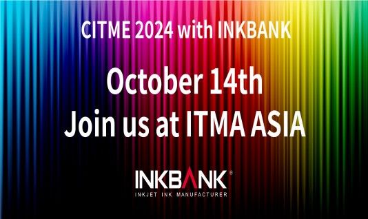 October 14th, join us at ITMA ASIA + CITME 2024 with INKBANK!