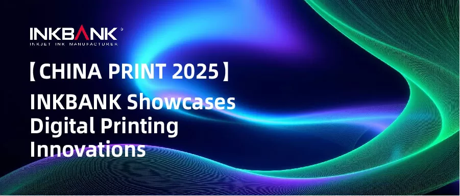 CHINA PRINT 2025 | INKBANK Showcases Digital Printing Innovations