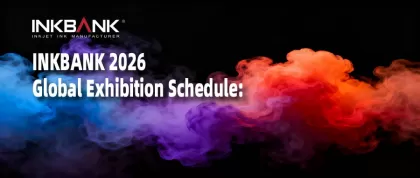 INKBANK 2026 Global Exhibition Schedule: Join Us to Shape the Future of Digital Inkjet